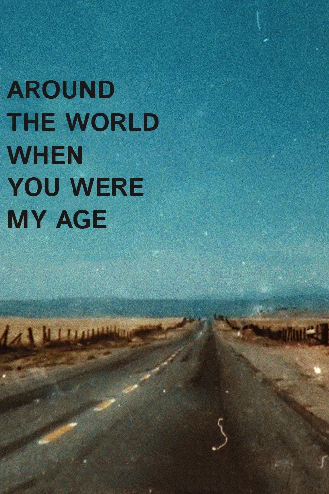 Poster of the movie Around the World When You Were My Age
