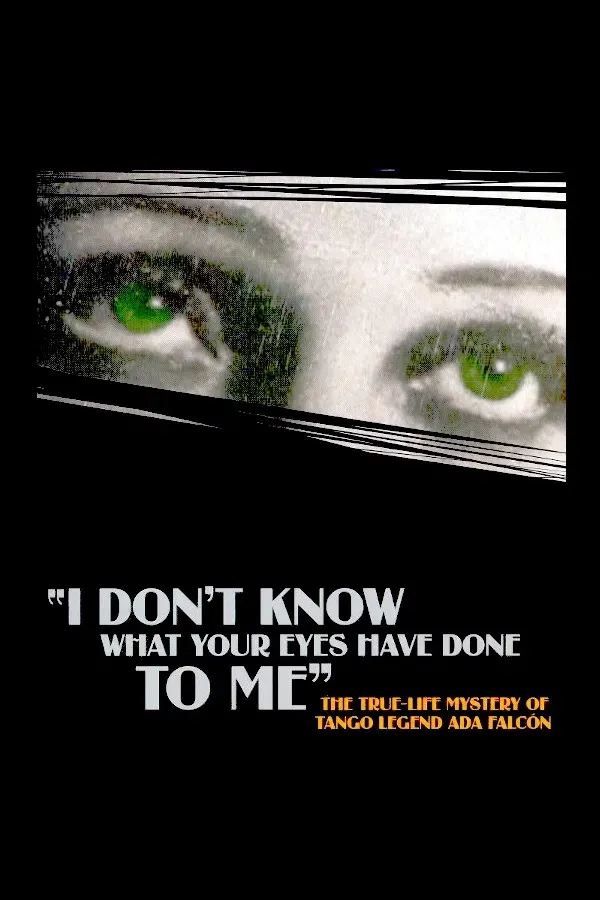 Poster of the movie I Don't Know What Your Eyes Have Done to Me