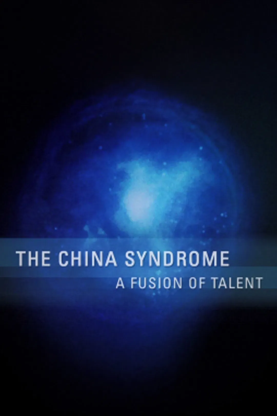 Poster of the movie The China Syndrome: A Fusion of Talent