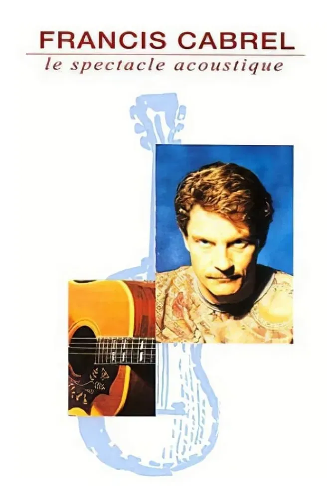 Poster of the movie Francis Cabrel : Le Spectacle acoustique