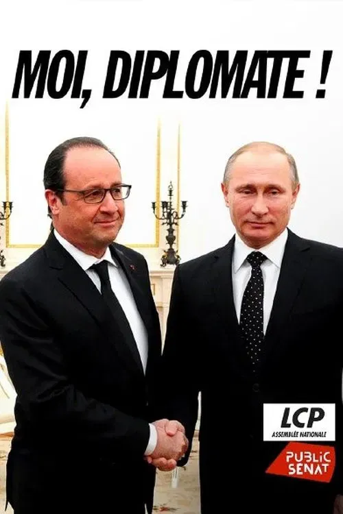 Poster of the movie « Moi, diplomate ! » - Le monde de François Hollande