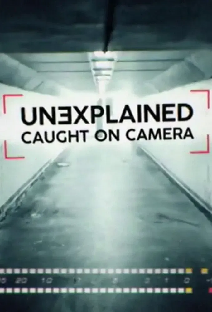 Poster of Unexplained: Caught On Camera