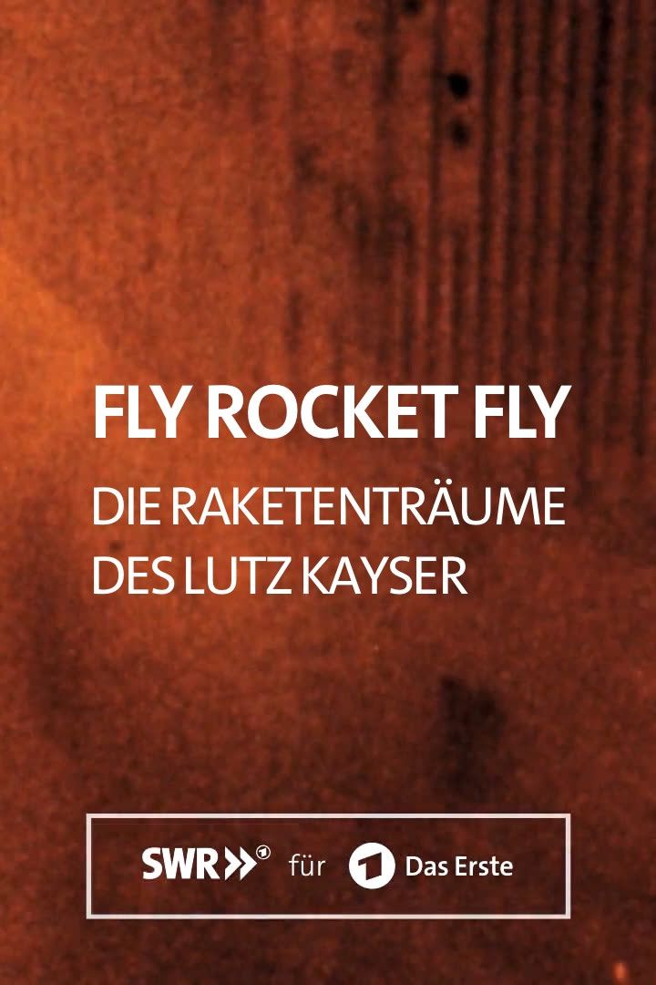 Poster for Fly Rocket Fly - Die Raketenträume des Lutz Kayser