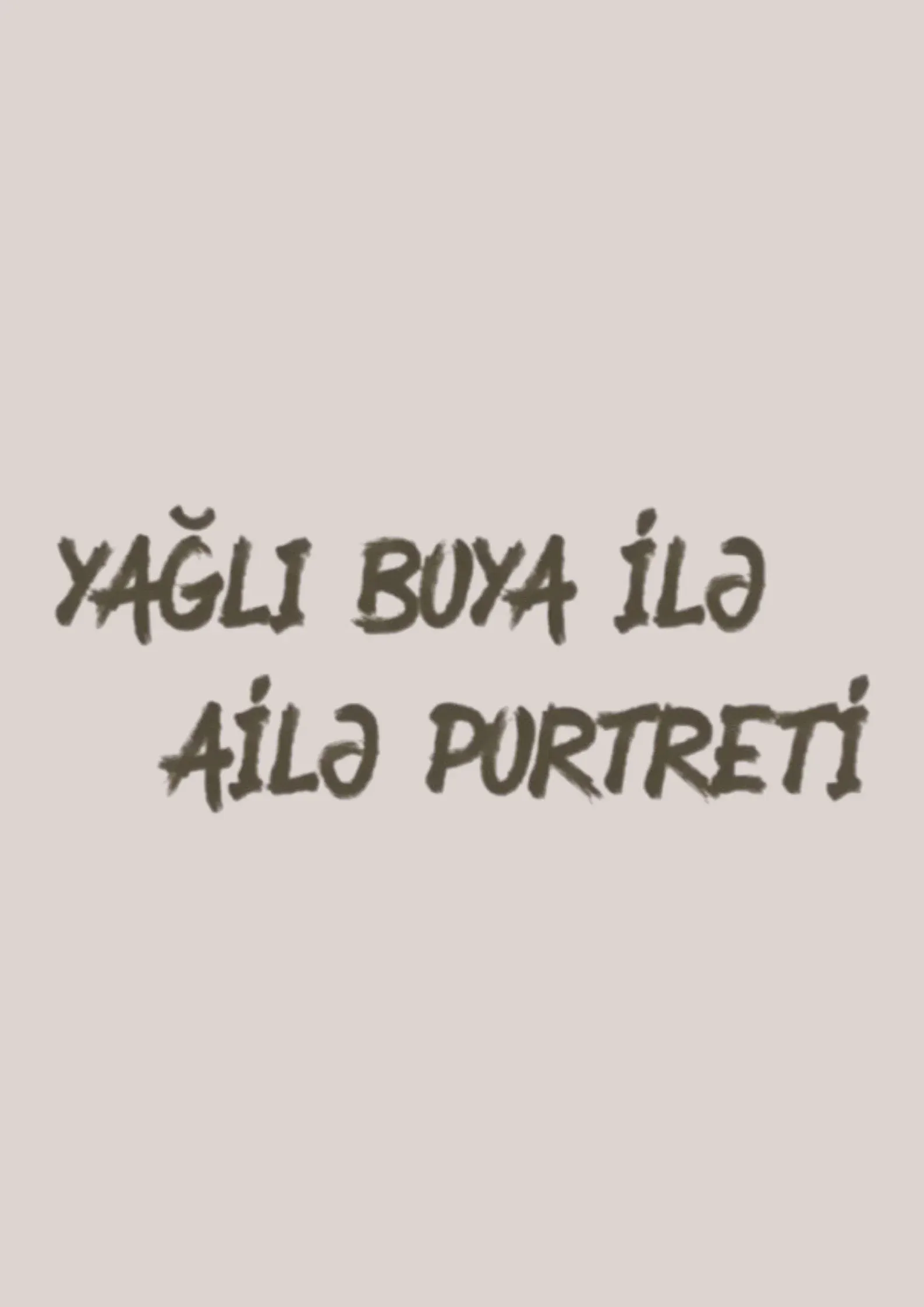 Poster for Yağlı boya ilə ailə portreti