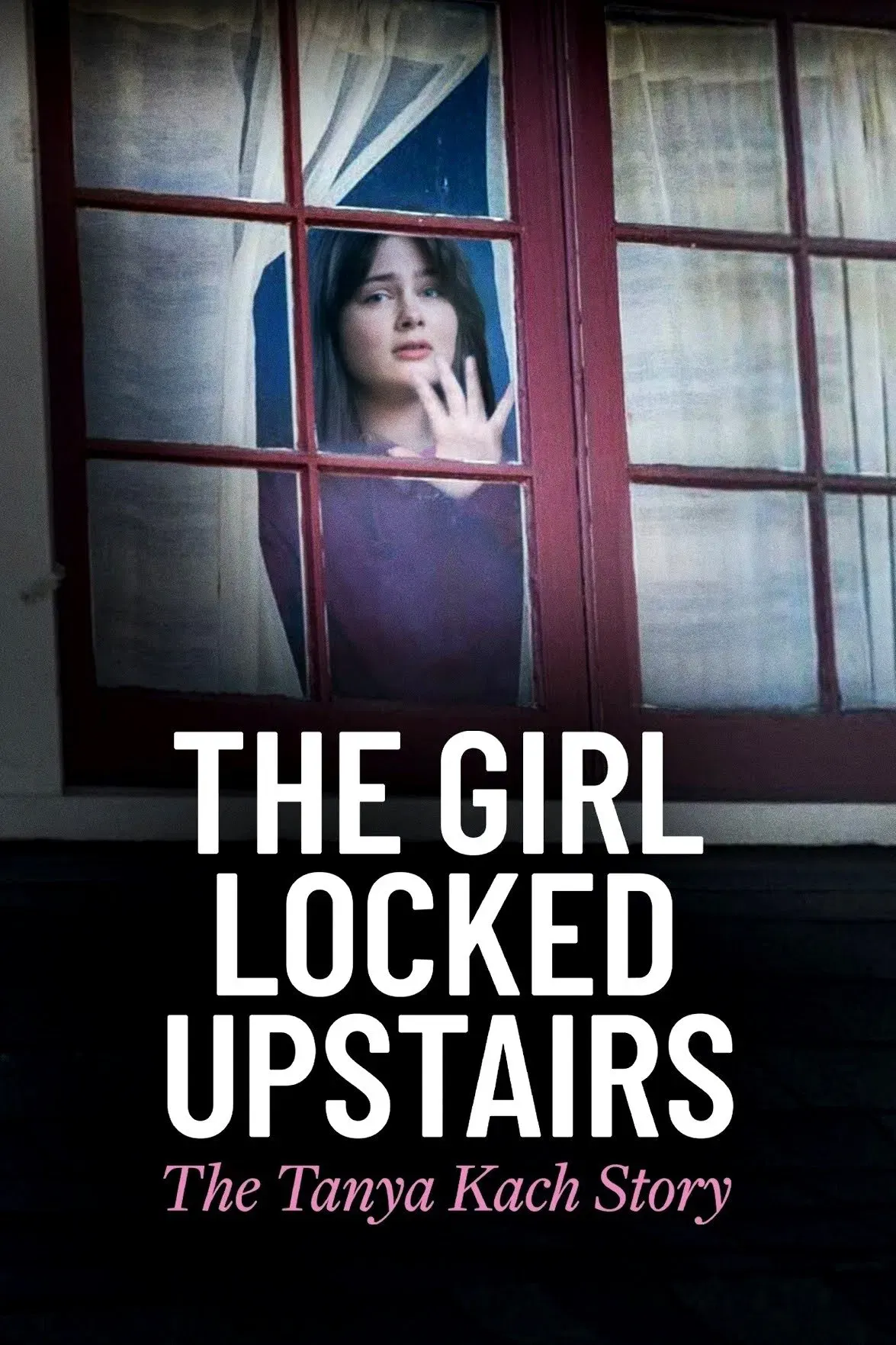 Poster of the movie The Girl Locked Upstairs: The Tanya Kach Story