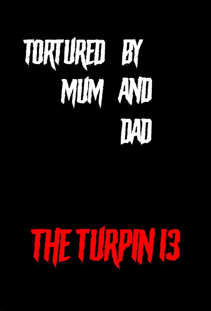 Poster of the movie Tortured by Mum and Dad? - The Turpin 13