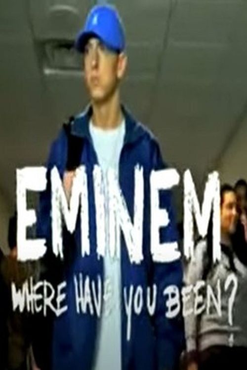 Poster of the movie Eminem, Where Have You Been?