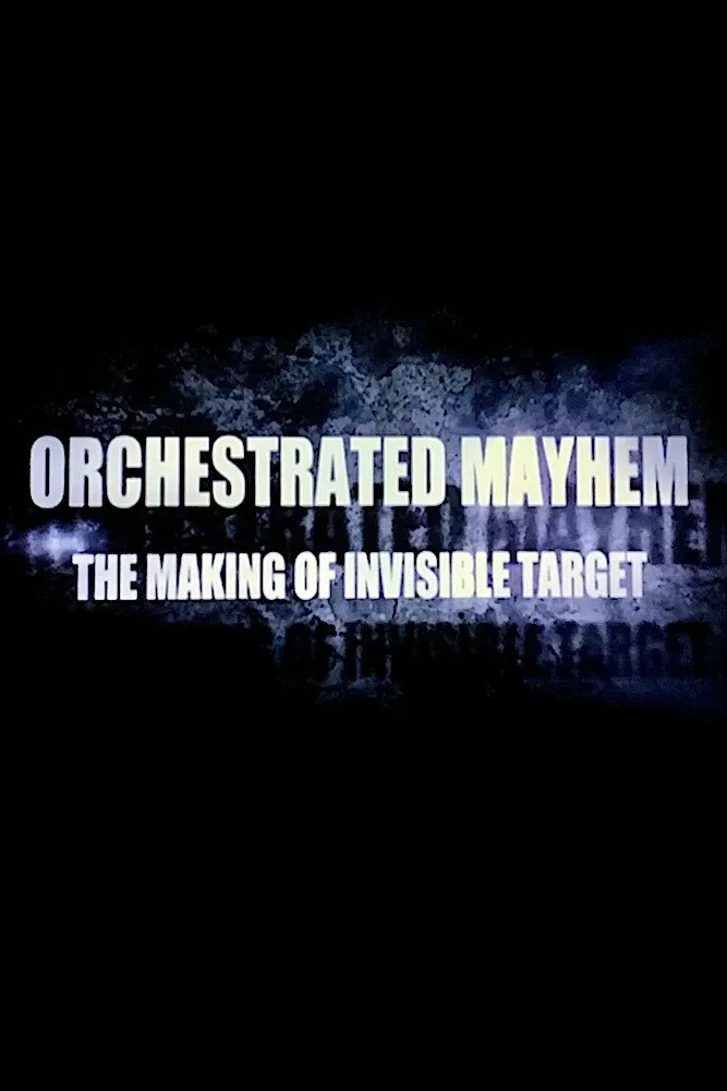 Poster of the movie Orchestrated Mayhem: The Making of Invisible Target