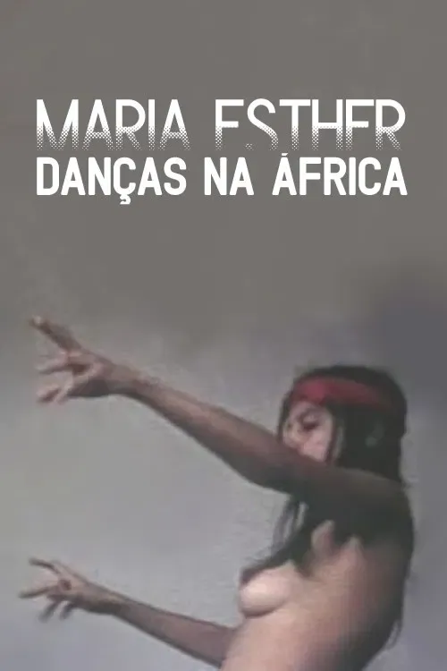 Poster of the movie Maria Esther: Danças Na África