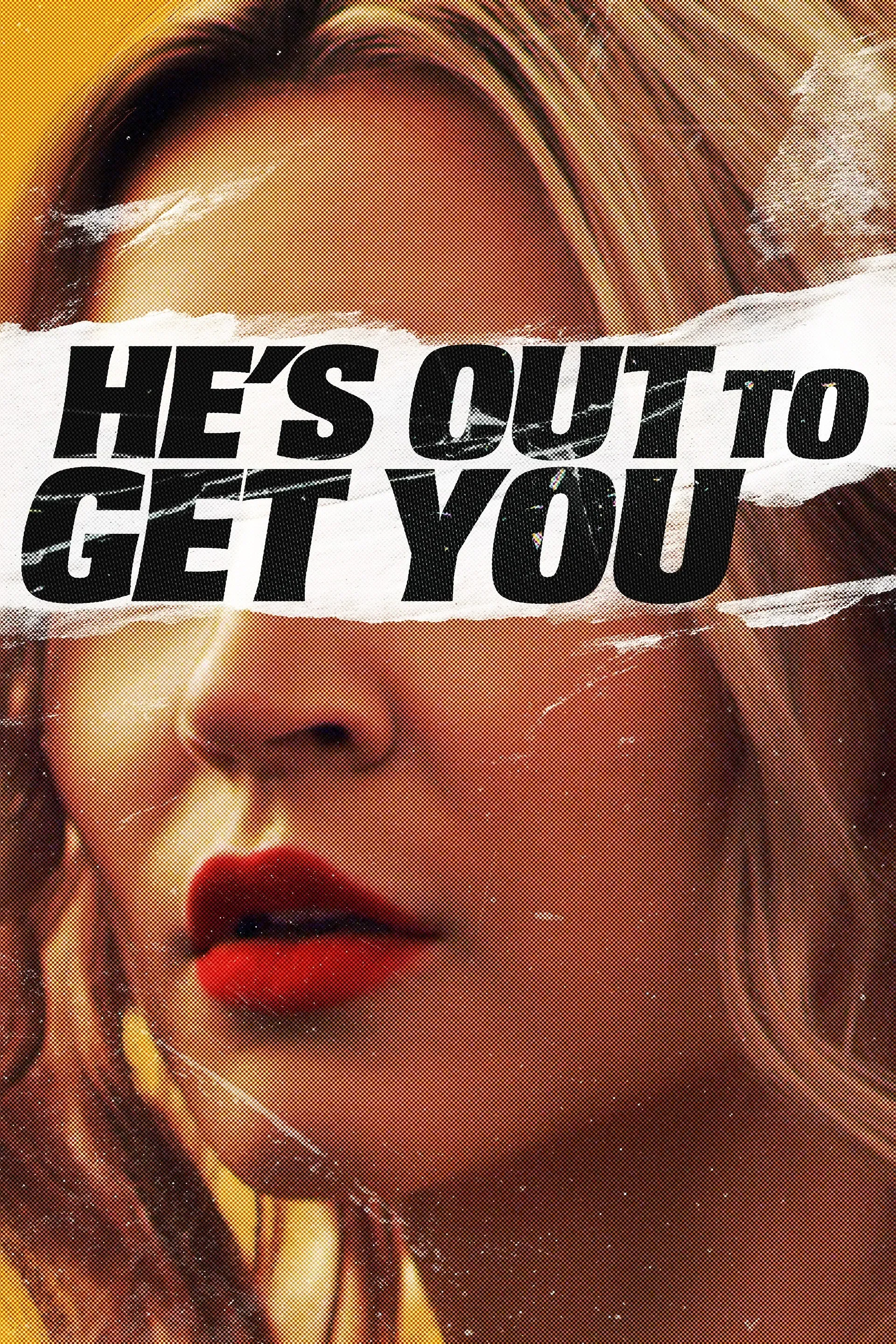 Poster of the movie He's Out to Get You