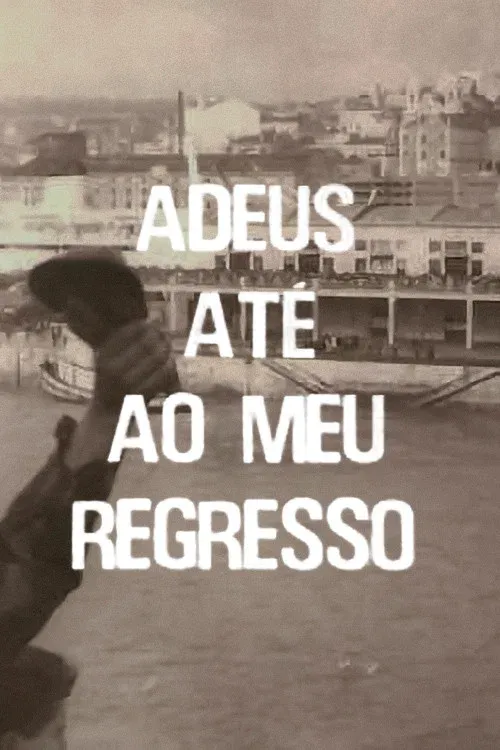 Poster for Adeus, Até ao Meu Regresso