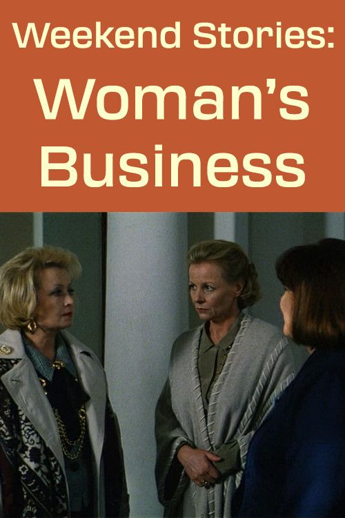 Poster of the movie Weekend Stories: A Woman's Business