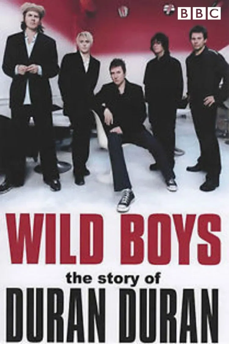 Poster of the movie Wild Boys: The Story of Duran Duran