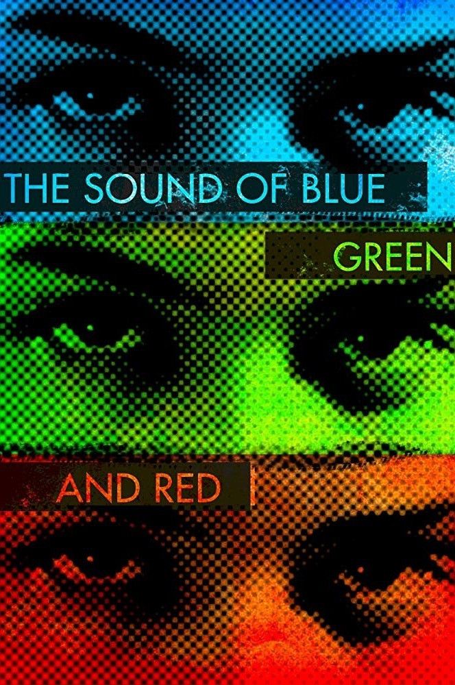 Poster of the movie The Sound of Blue, Green and Red