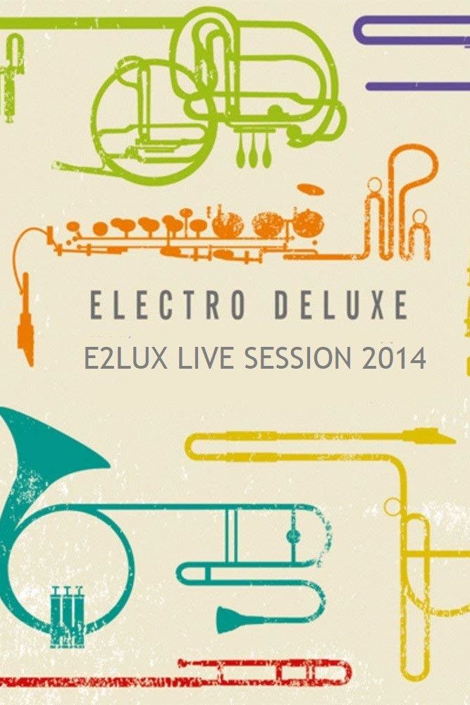 Poster of the movie Electro Deluxe E2lux Live Sessions