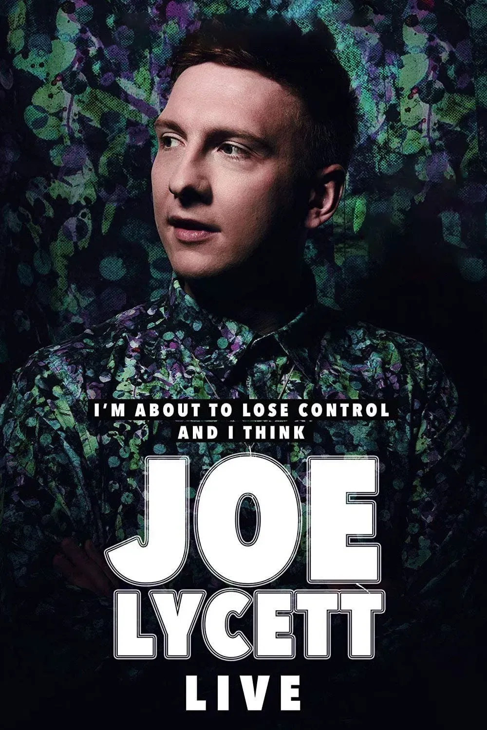 Poster of the movie Joe Lycett: I'm About to Lose Control And I Think Joe Lycett, Live