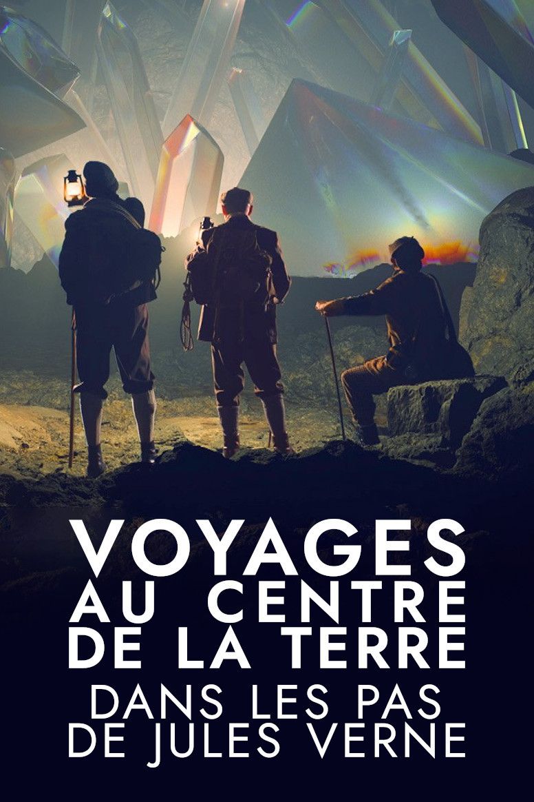 Poster of the movie Voyages au centre de la Terre : Dans les pas de Jules Verne