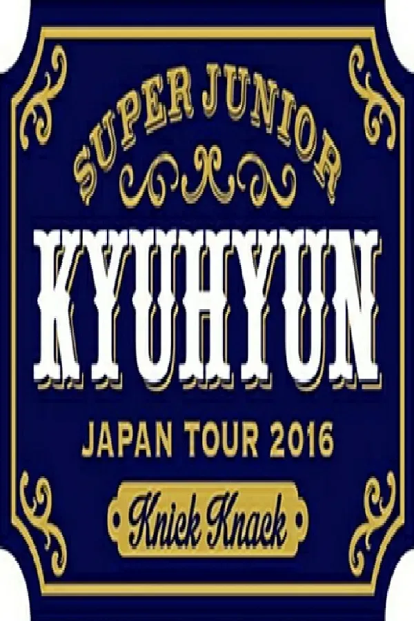 Poster of the movie KYUHYUN JAPAN TOUR 2016 ～Knick Knack～