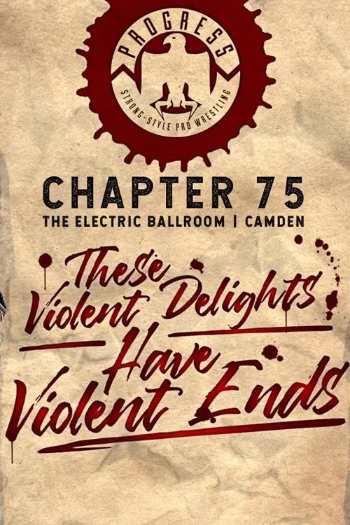 Poster of the movie PROGRESS Chapter 75: These Violent Delights Have Violent Ends