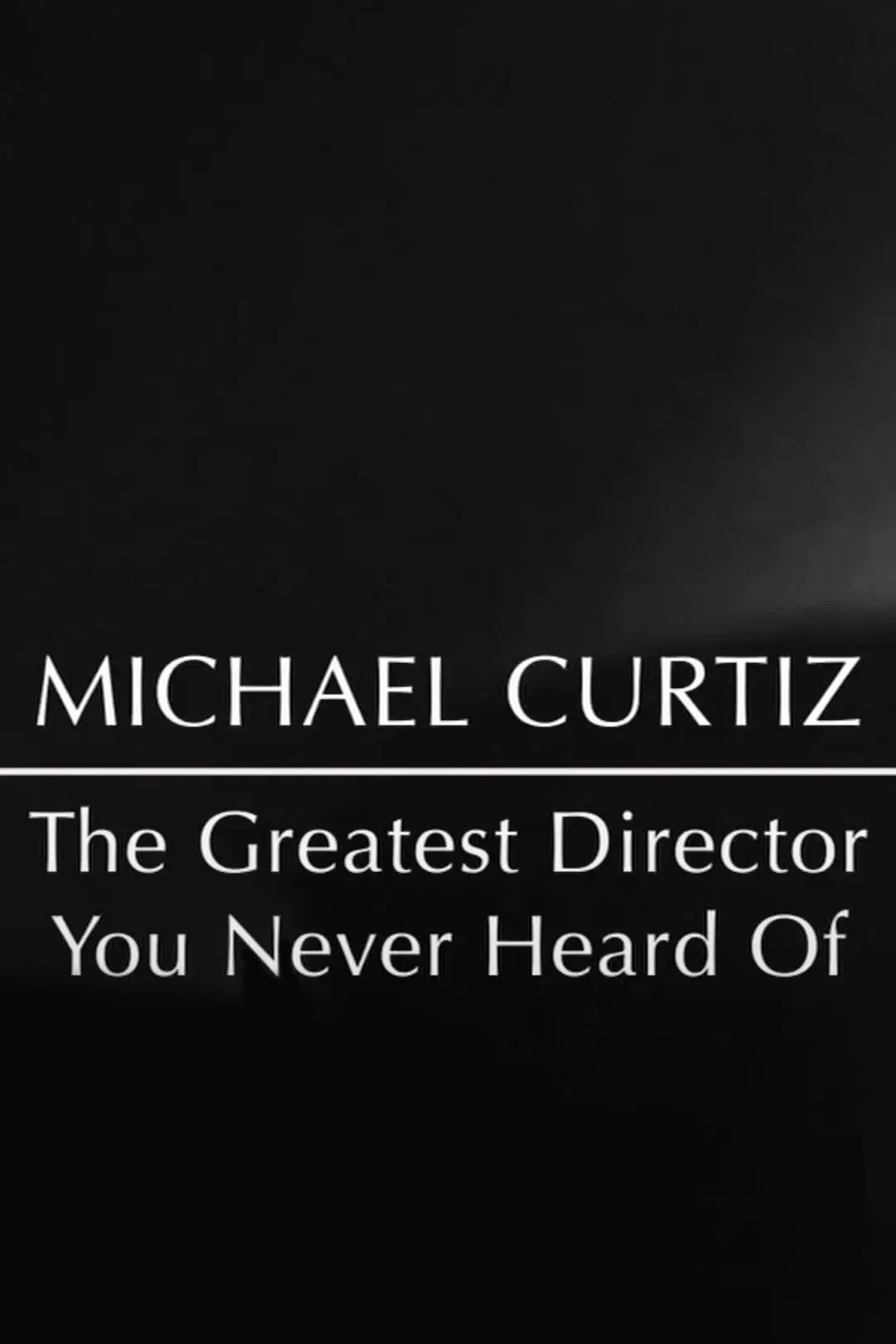 Poster of the movie Michael Curtiz: The Greatest Director You Never Heard Of