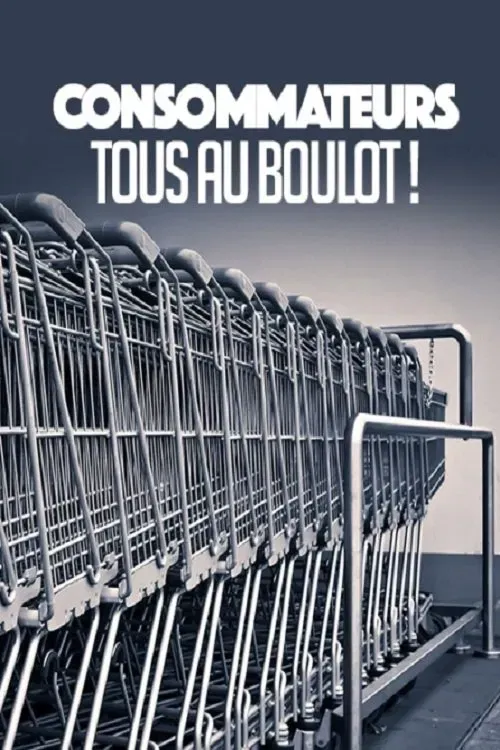Poster of the movie CONSOMMATEURS : TOUS AU BOULOT !