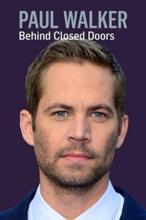 Poster of the movie Paul Walker: Behind Closed Doors