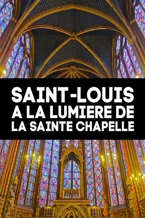 Poster of the movie Saint-Louis à la lumière de la Sainte Chapelle