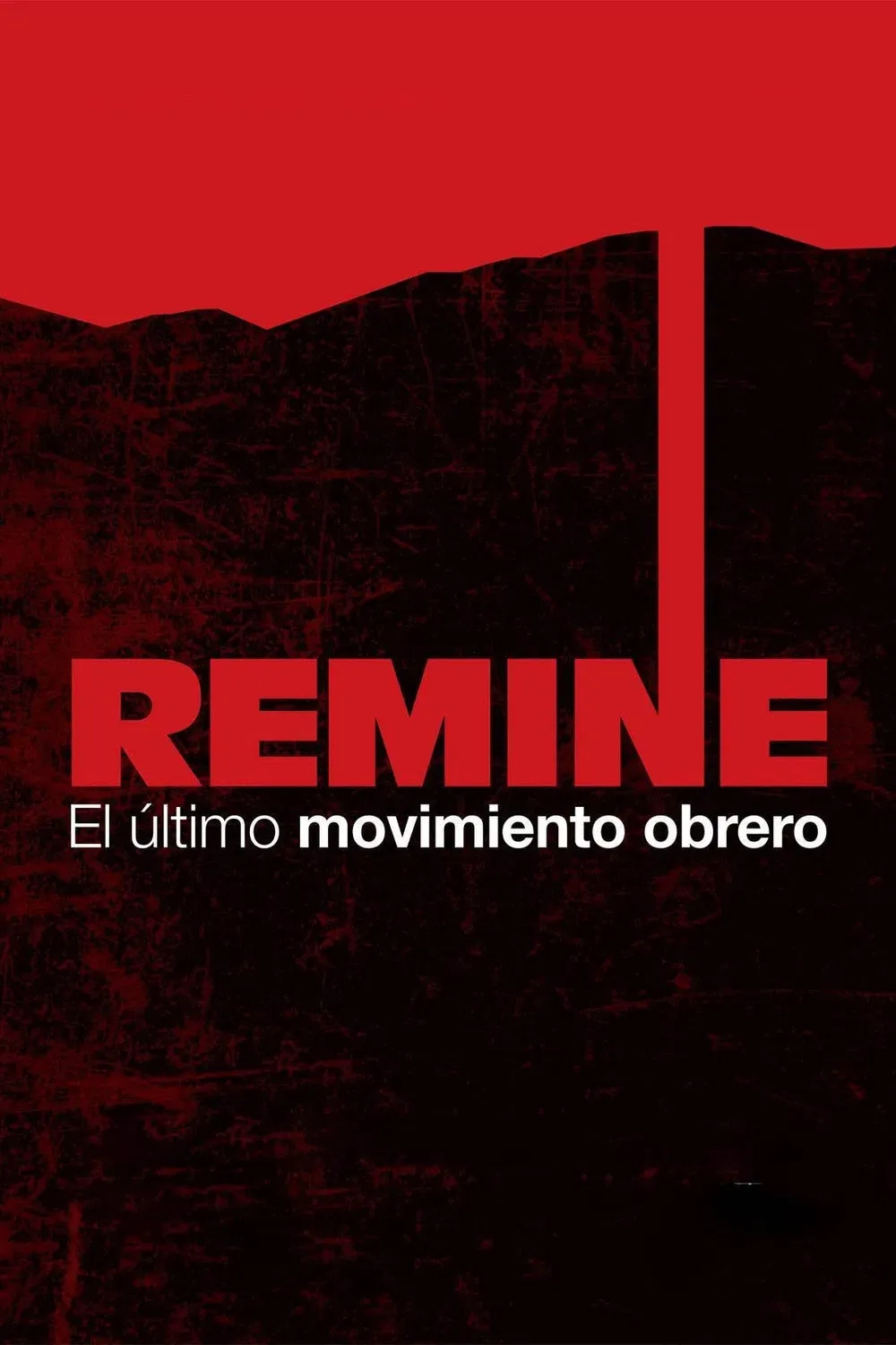 Poster of the movie Remine, el último movimiento obrero