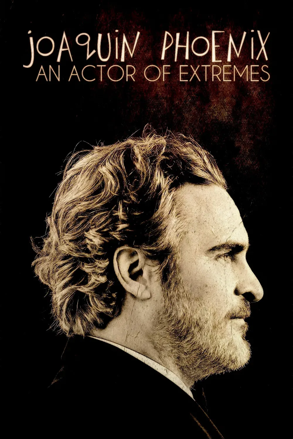 Poster of the movie Joaquin Phoenix: An Actor of Extremes