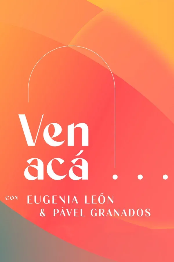 Poster of Ven Acá... con Eugenia León y Pavel Granados