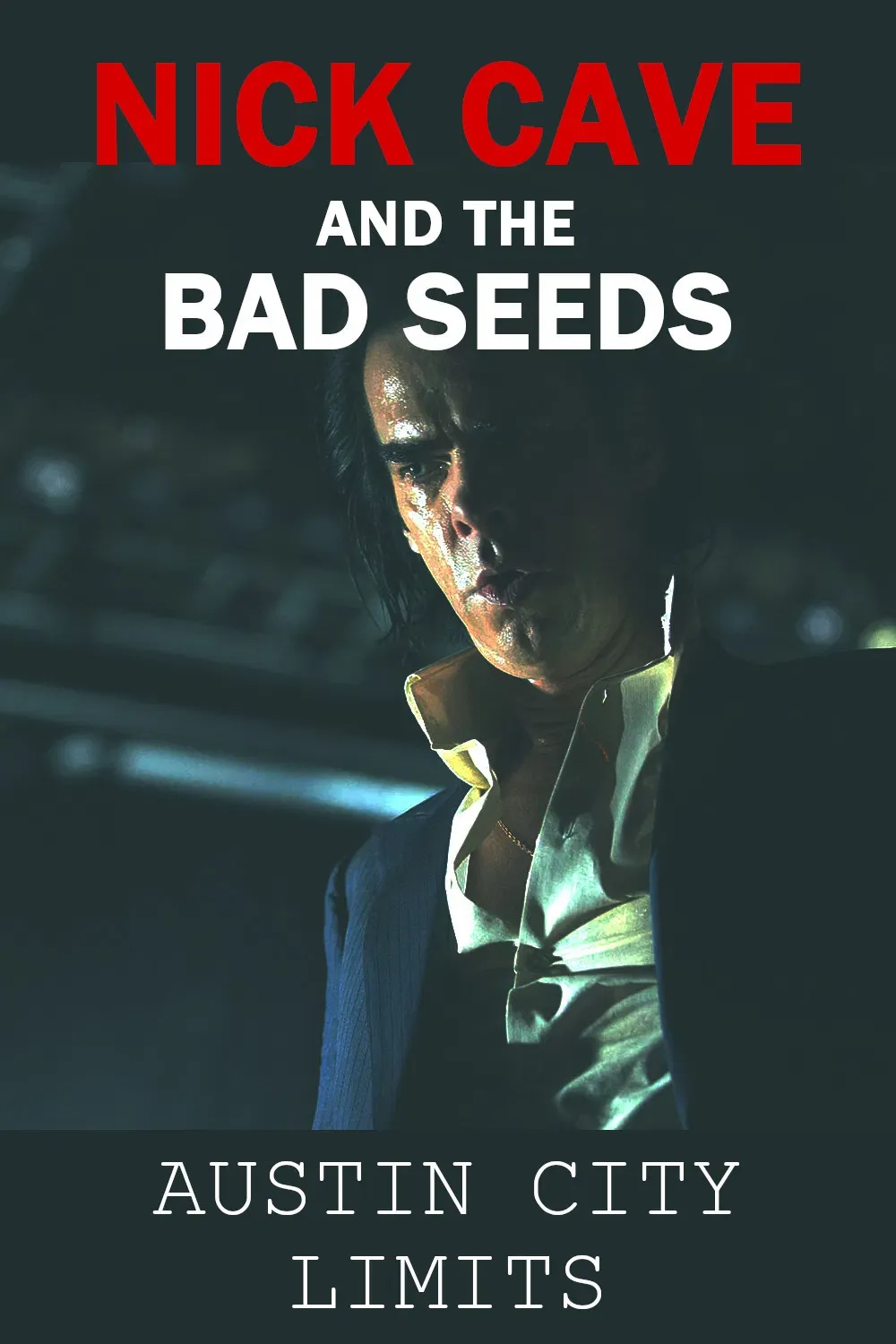 Poster of the movie Nick Cave & The Bad Seeds: Austin City Limits
