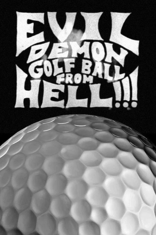Poster of the movie Evil Demon Golfball from Hell!!!