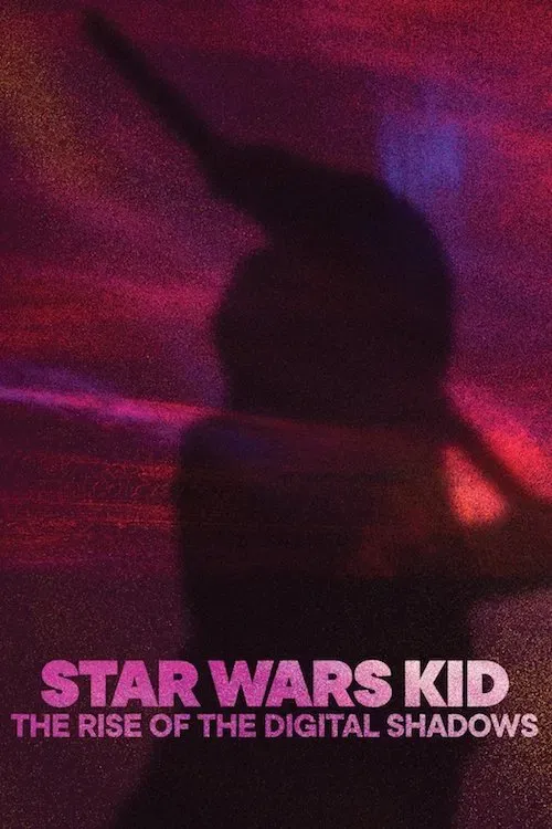 Poster of the movie Star Wars Kid: The Rise of the Digital Shadows