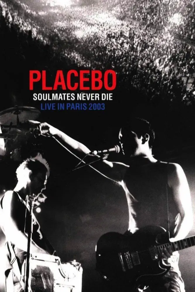 Poster of the movie Placebo: Soulmates Never Die: Live in Paris 2003