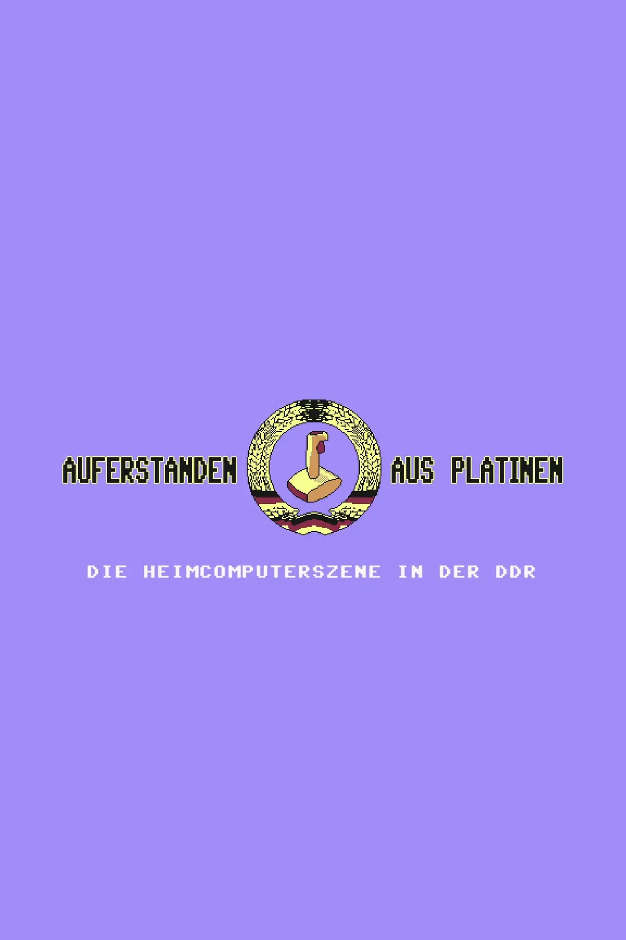 Poster for Auferstanden aus Platinen - Die Heimcomputerszene in der DDR