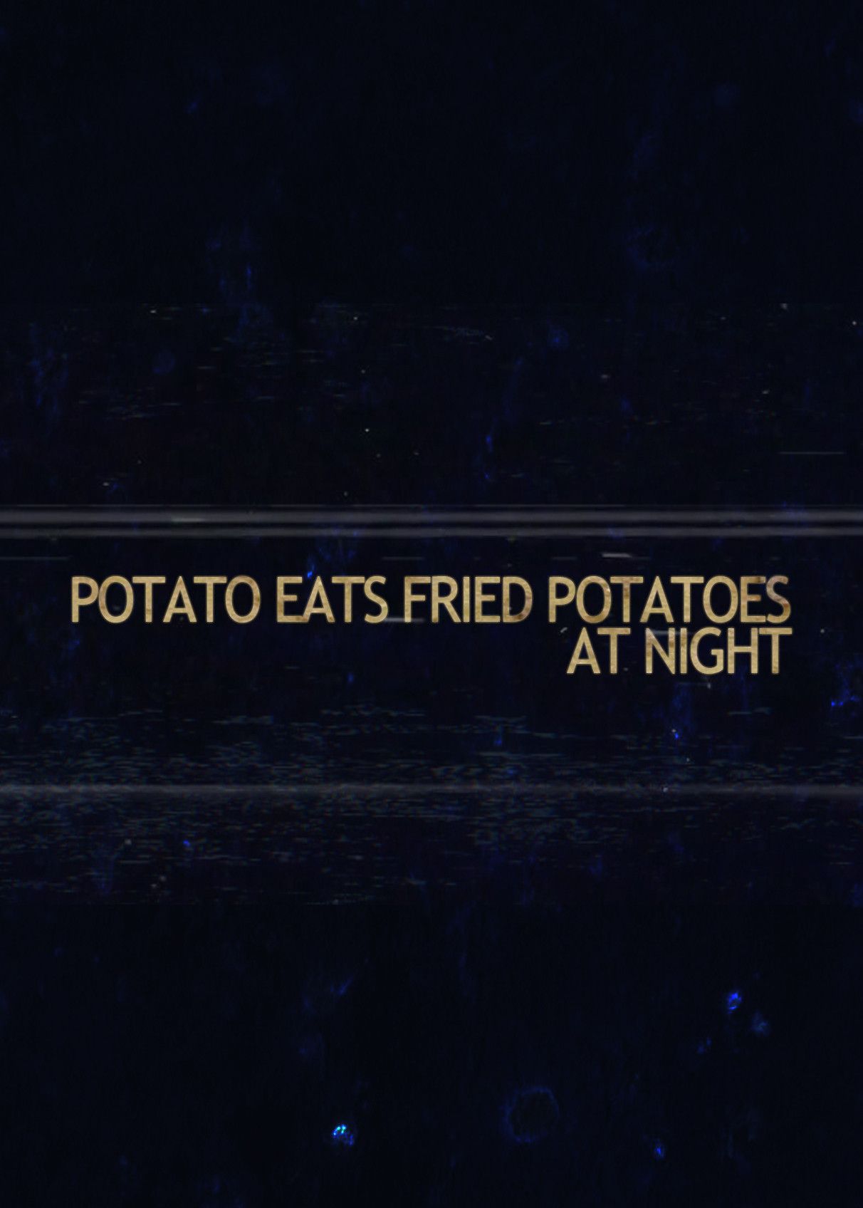Poster of the movie Potato Eats Fried Potatoes at Night