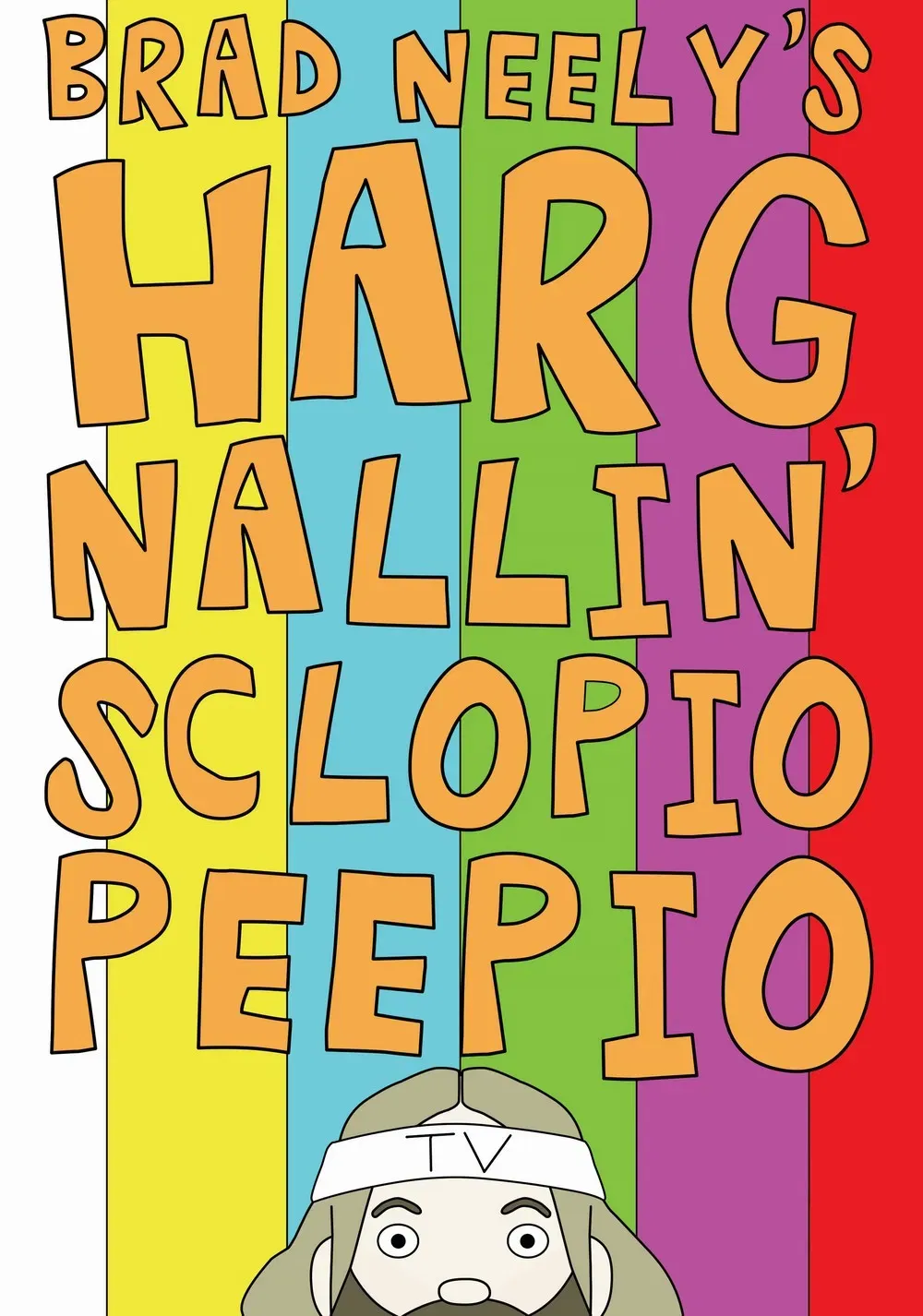 Poster of Brad Neely's Harg Nallin' Sclopio Peepio
