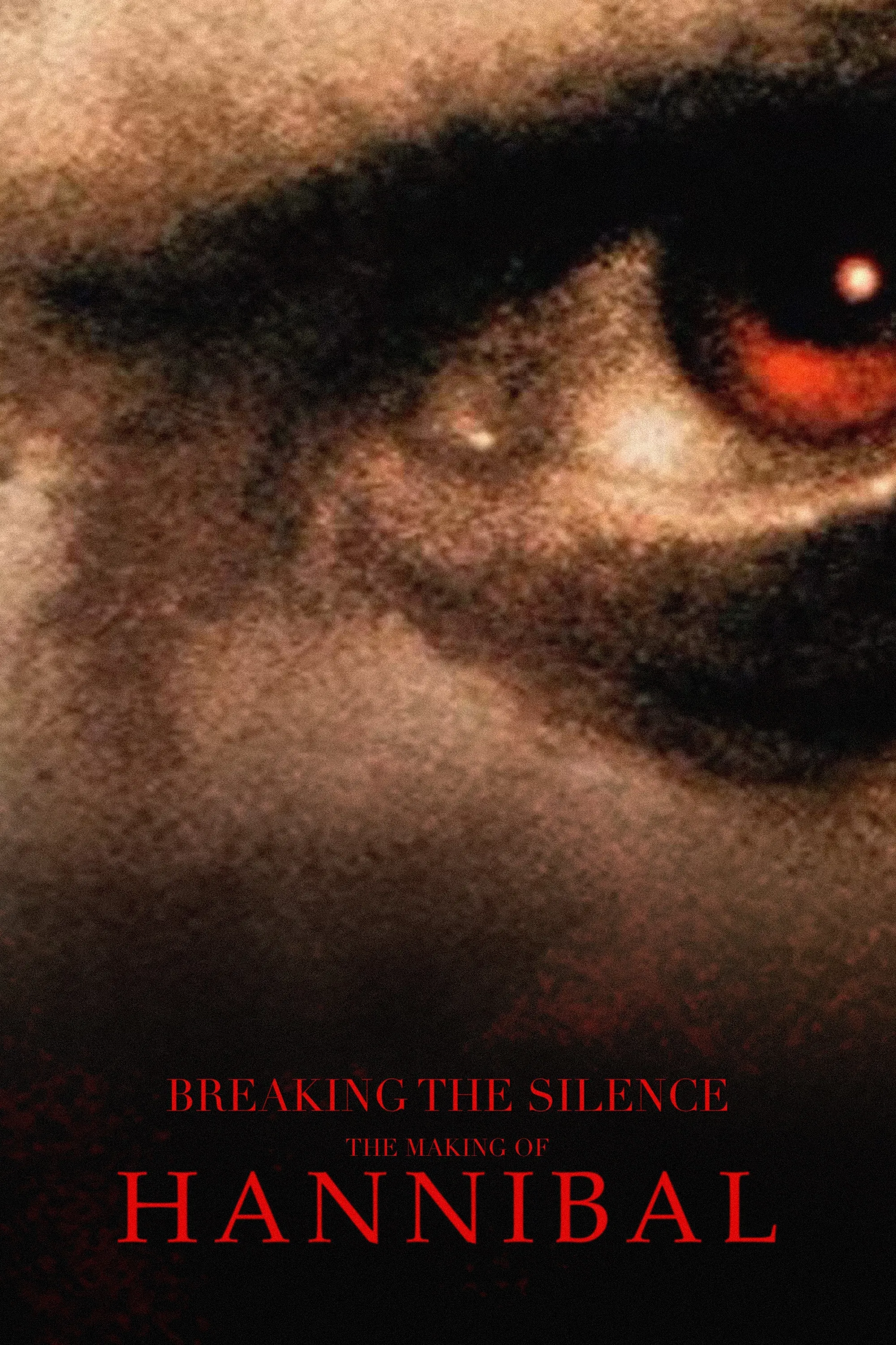 Poster of the movie Breaking the Silence: The Making of Hannibal