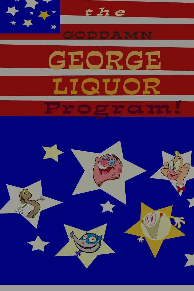Poster for The Goddamn George Liquor Program