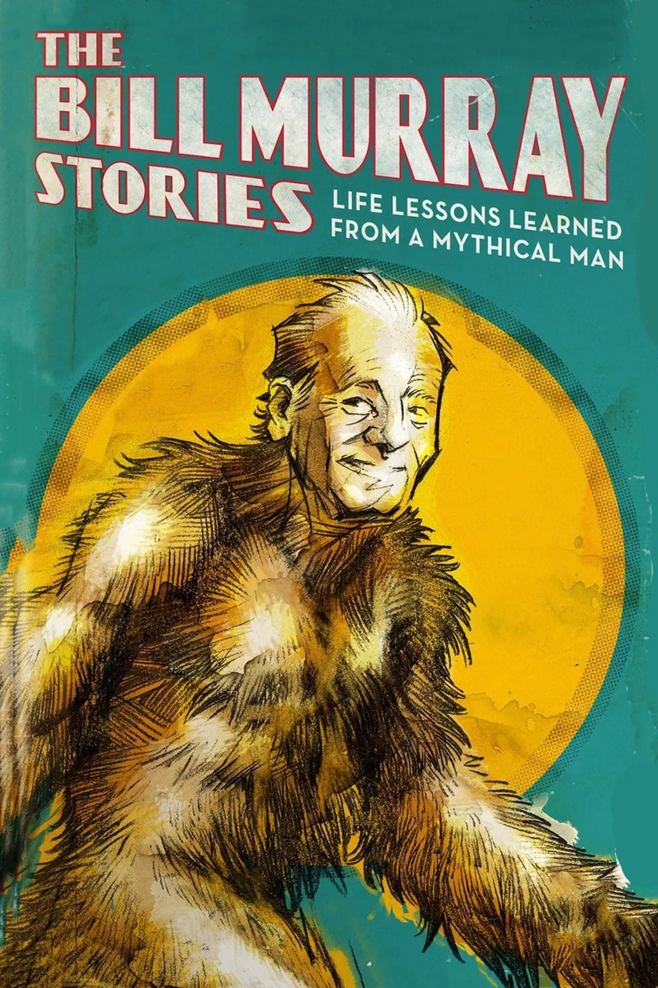 Poster of the movie The Bill Murray Stories: Life Lessons Learned from a Mythical Man