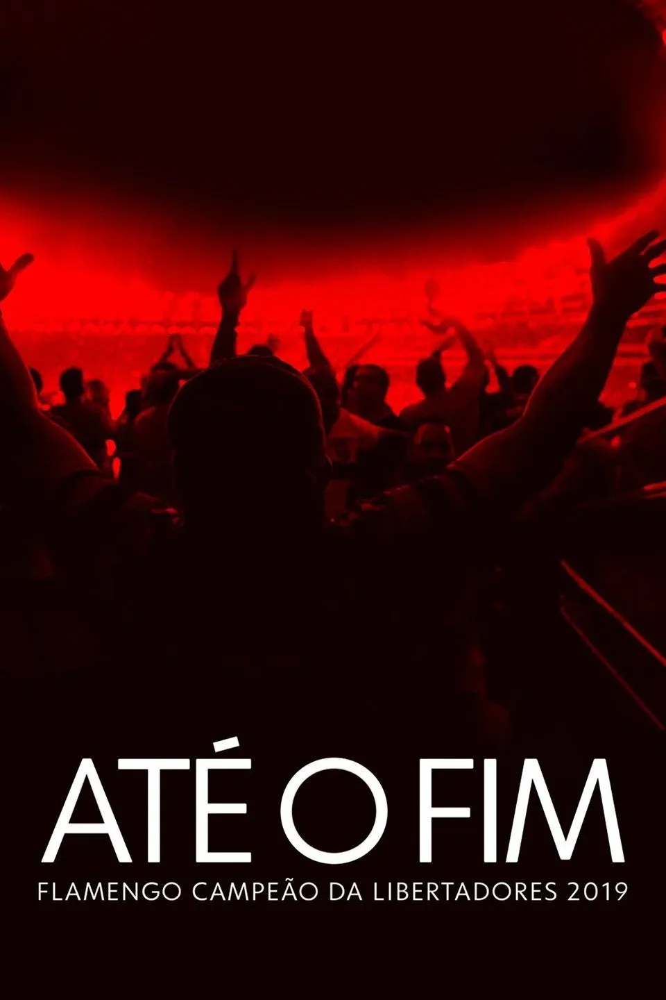 Poster of Até o Fim - Flamengo Campeão da Libertadores 2019