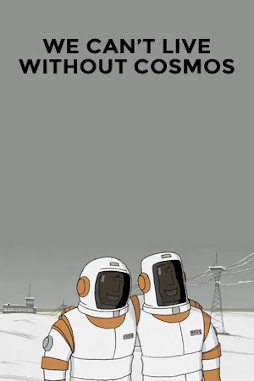 Poster of the movie We Can't Live Without Cosmos