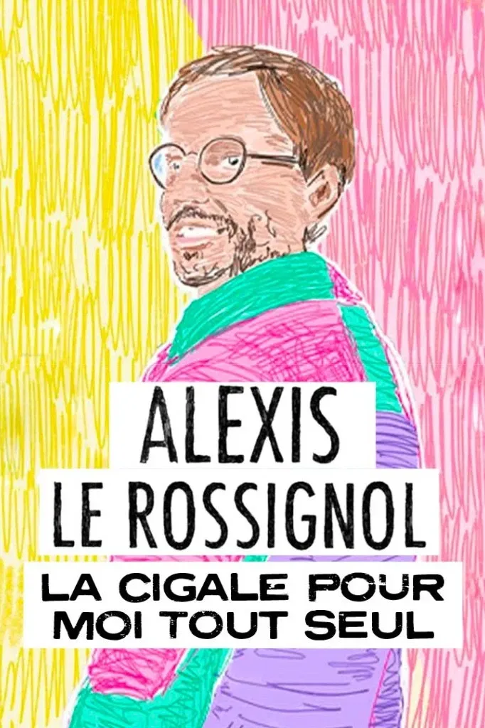 Poster of the movie Alexis Le Rossignol - La Cigale pour moi tout seul