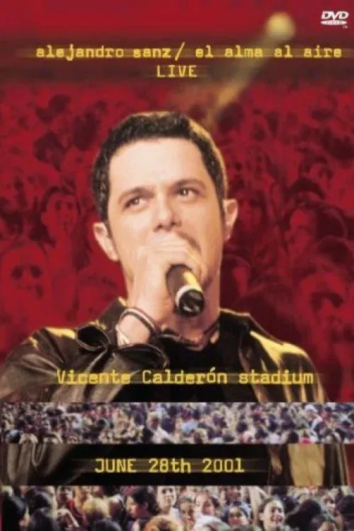 Poster for Alejandro Sanz: El Alma Al Aire - Live - Vicente Calderón Stadium - June 28th 2001