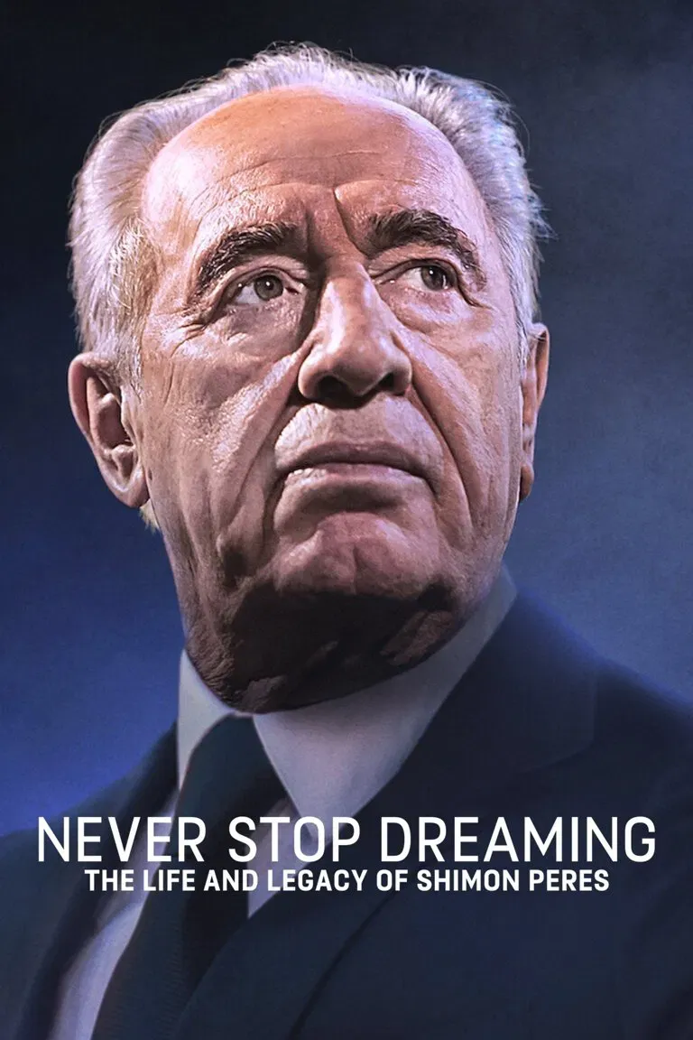 Poster of the movie Never Stop Dreaming: The Life and Legacy of Shimon Peres