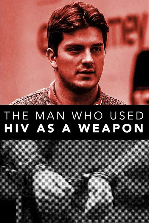 Poster of the movie The Man Who Used HIV As A Weapon