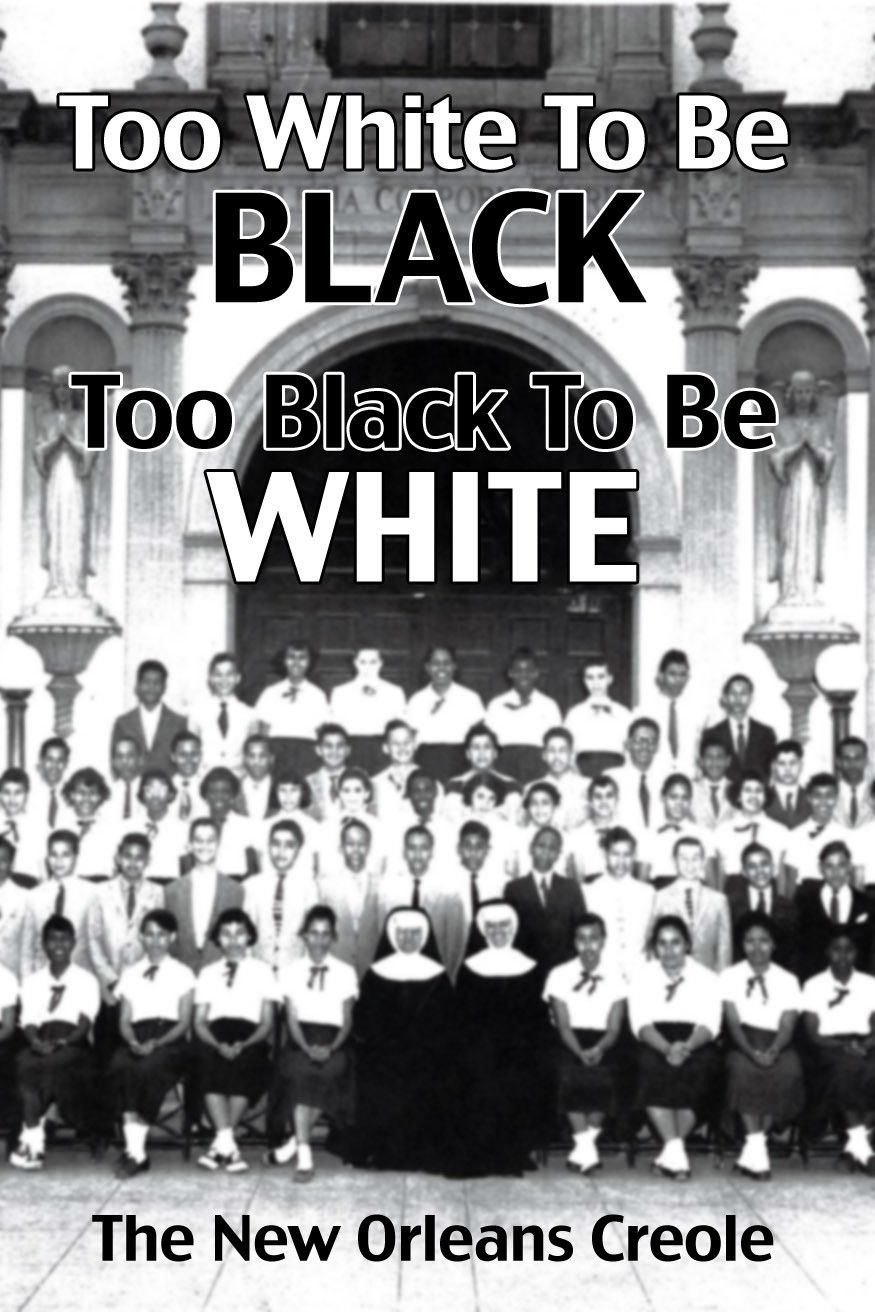 Poster of the movie Too White To Be Black, Too Black To Be White: The New Orleans Creole