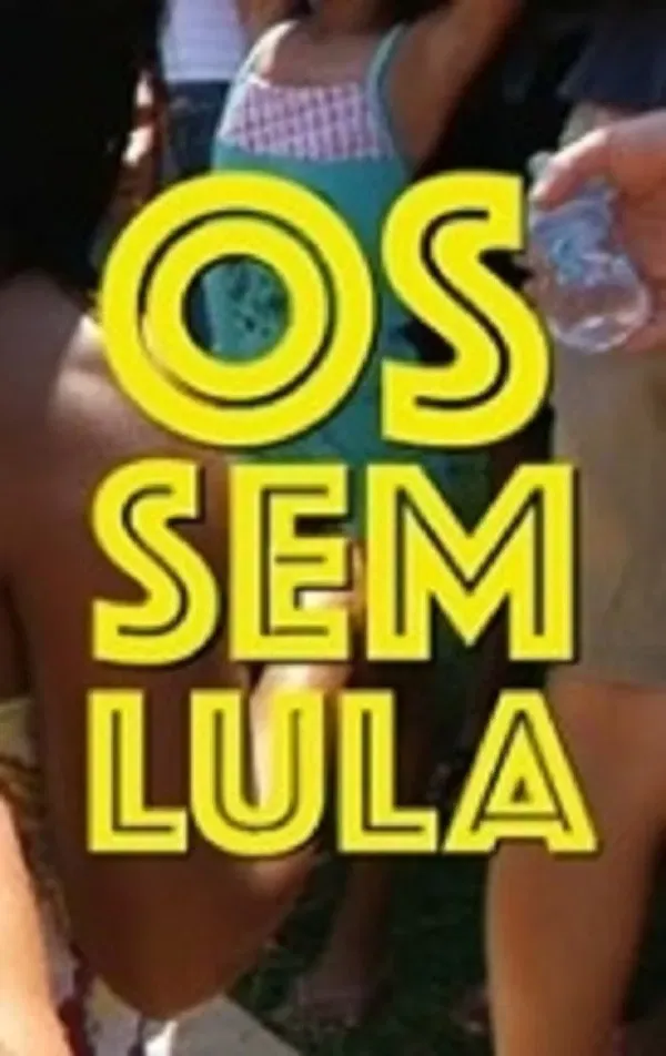 Poster of the movie Os Sem-Lula