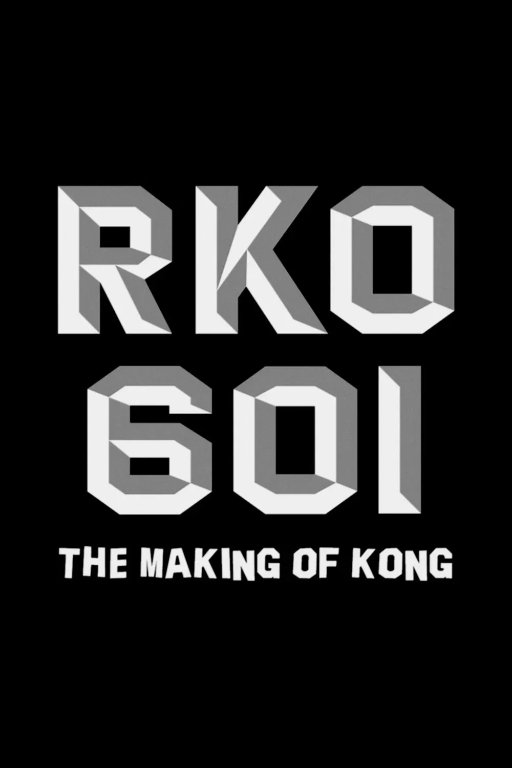Poster of the movie RKO Production 601: The Making of “Kong, the Eighth Wonder of the World”