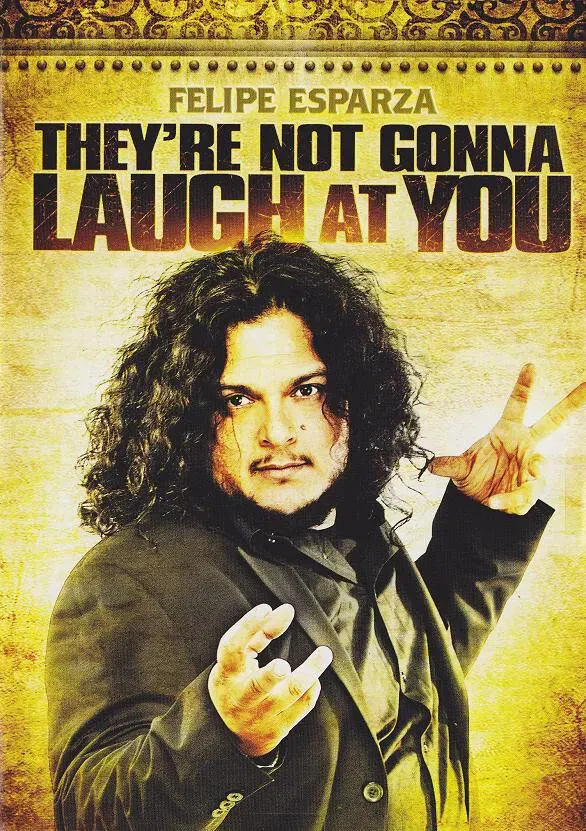 Poster of the movie Felipe Esparza: They're Not Gonna Laugh At You